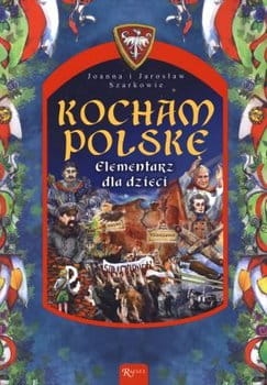 KOCHAM POLSKĘ ELEMENTARZ DLA DZIECI  J J SZARKOWIE