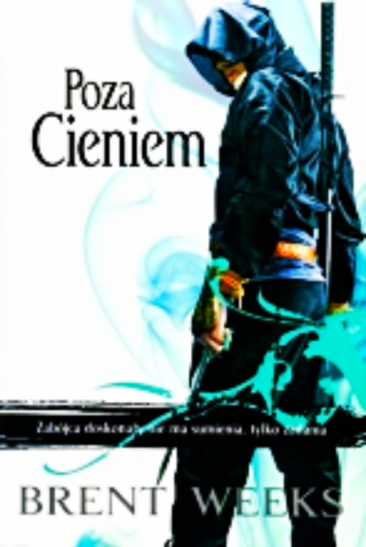 POZA CIENIEM NOCNY ANIOŁ 3  BRENT WEEKS 612 STRON 