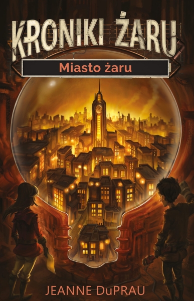 KRONIKI ŻARU 1 MIASTO ŻARU JEANNE DUPRAU
