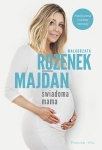 ŚWIADOMA MAMA PRAKTYCZNA WIEDZA I PORADY ROZENEK