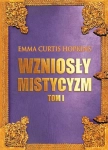 WZNIOSŁY MISTYCYZM T.1 EMMA CURTIS HOPKINS