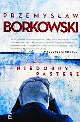 NIEDOBRY PASTERZ PRZEMYSŁAW BORKOWSKI NOWA 482 STRONY 