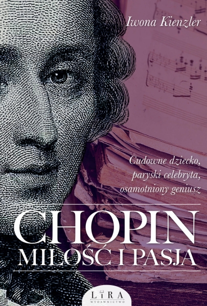 CHOPIN MIŁOŚĆ I PASJA IWONA KIENZLER