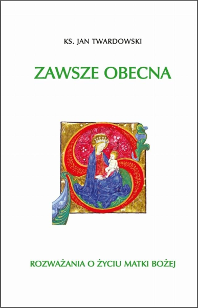 ZAWSZE OBECNA ROZWAŻANIA O ŻYCIU MATKI BOSKIEJ 