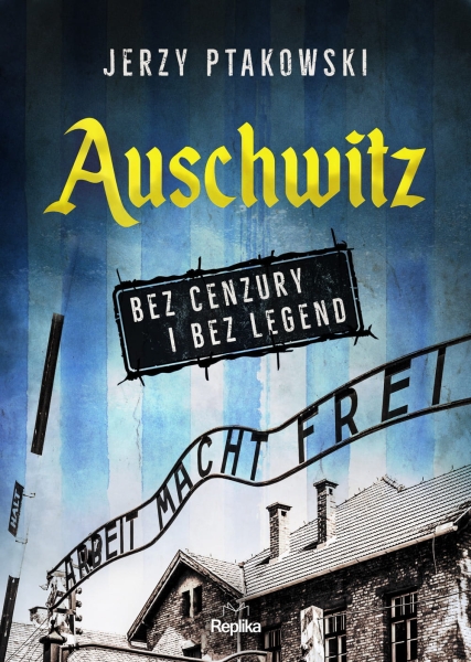 AUSCHWITZ BEZ CENZURY I BEZ LEGEND PTAKOWSKI