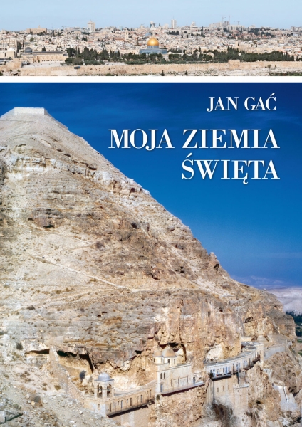 MOJA ZIEMIA ŚWIĘTA JAN GAĆ
