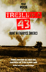TREBLINKA 43 BUNT W FABRYCE ŚMIERCI MICHAL WOJCIK 