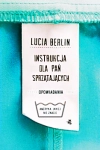 INSTRUKCJA DLA PAŃ SPRZĄTAJACYCH LUCIA BERLIN TWARDA 475 STRON 