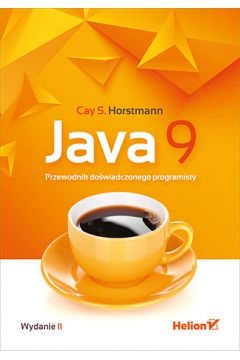 JAVA 9 PRZEWODNIK DOŚWIADCZONEGO PROGRAMISTY HORSTMAN 464 STRONY NOWA 