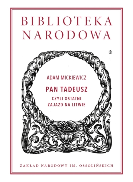 PAN TADEUSZ CZYLI OSTATNI ZAJAZD NA LITWIE