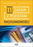 111 ZADAŃ Z PODSTAW RACHUNKOWOŚCI PASZKIEWICZ NOWA