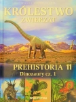 KRÓLESTWO ZWIERZĄT PREHISTORIA  DINOZAURY CZ 1 