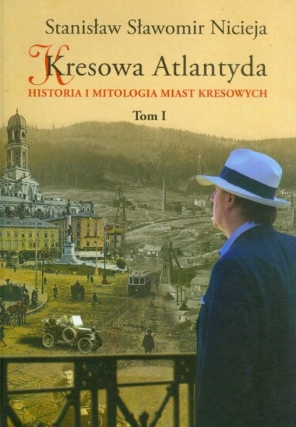 KRESOWA ATLANTYDA 1 HISTORIA I MITOLOGIA MIAST KRESOWYCH  S S NICIEJA 