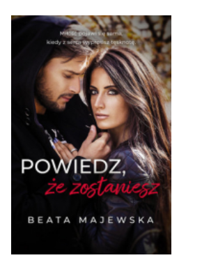 POWIEDZ ŻE ZOSTANIESZ MAJEWSKA NOWA 