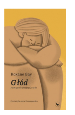 GŁÓD PAMIĘTNIK MOJEGO CIAŁA ROXANE GAY NOWA