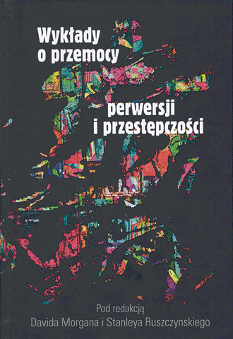 WYKŁADY O PRZEMOCY PERWERSJI I PRZESTĘPCZOŚCI MORGAN 