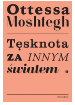 TĘSKNOTA ZA INNYM ŚWIATEM MOSHFEGH NOWA 