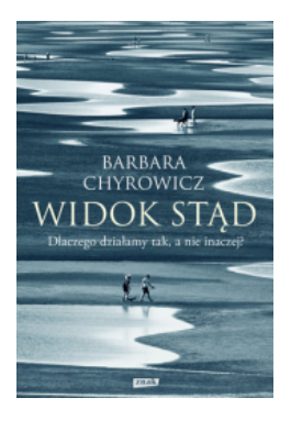 WIDOK STĄD DLACZEGO DZIAŁAMY TAK CHYROWICZ NOWA 