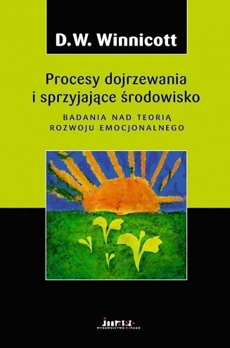 PROCESY DOJRZEWANIA I SPRZYJAJĄCE   WINNICOTT