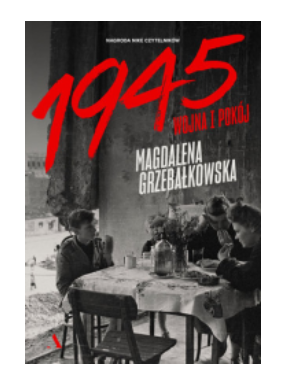 1945 WOJNA I POKÓJ GRZEBAŁKOWSKA NOWA 