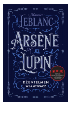 ARSENE LUPIN DŻENTELMEN WŁAMYWACZ LEBLANC 