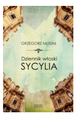 DZIENNIK WŁOSKI SYCYLIA GRZEGORZ MUSIAŁ NOWA 