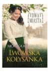 LWOWSKA KOŁYSANKA DWA MIASTA TOM 1 KOWALSKA NOWA 