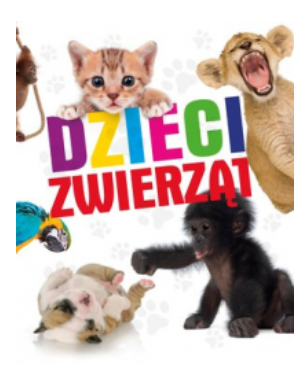 DZIECI ZWIERZĄT PRACA ZBIOROWA NOWA 