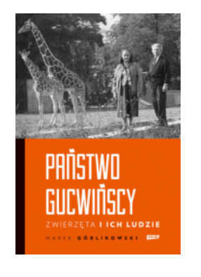 PAŃSTWO GUCWIŃSCY ZWIERZĘTA I ICH LIDZIE GÓRLIKOWSKI 