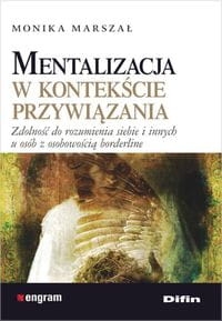 MENTALIZACJA W KONTEKŚCIE PRZYWIĄZANIA MARSZAŁ NOWA