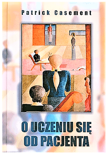 O UCZENIU SIĘ OD PACJENTA PATRICK CASEMENT NOWA