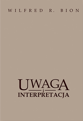 UWAGA I INTERPRETACJA BION WILFRED NOWA