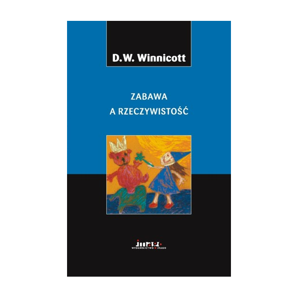 ZABAWA A RZECZYWISTOŚĆ D W WINNICOTT NOWA