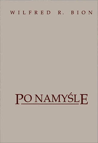 PO NAMYŚLE   BION WILFRED R NOWA