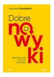 DOBRE NAWYKI ZAKOCHAJ SIĘ W ŻYCIU NA NOWO KUSZEWSKA 