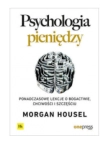 PSYCHOLOGIA PIENIĘDZY MORGAN HOUSEL NOWA 