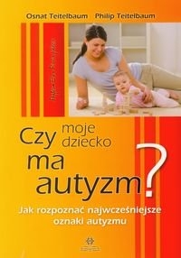 CZY MOJE DZIECKO MA AUTYZM TEITELBAUM OSNAT NOWA