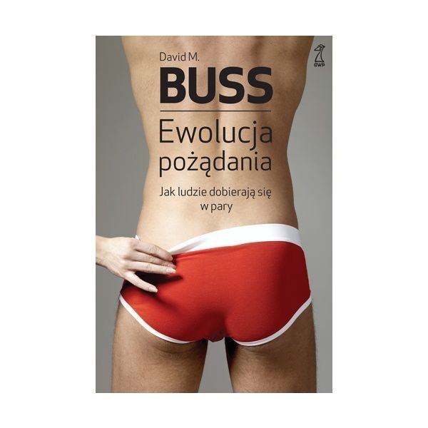 EWOLUCJA POŻĄDANIA JAK LUDZIE DOBIERAJĄ SIĘ BUSS