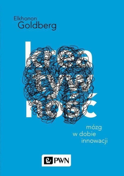 KREATYWNOŚĆ MÓZG W DOBIE INNOWACJI GOLDBERG NOWA