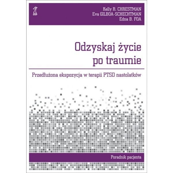 ODZYSKAJ ŻYCIE PO TRAUMIE FOA GILBOA-SCHECHTMAN