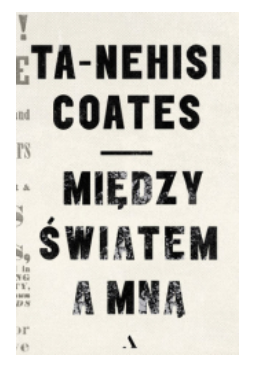 MIĘDZY ŚWIATEM A MNĄ COATES NOWA 
