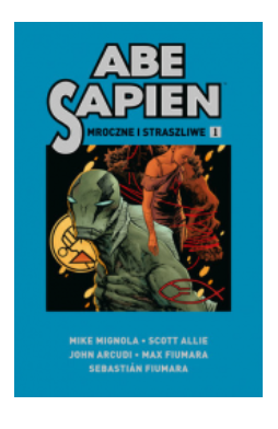 ABE SAPIEN MROCZNE I STRASZLIWE MIGNOLA FIUMARA NOWA 