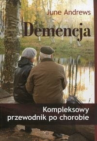 DEMENCJA KOMPLEKSOWY PRZEWODNIK ANDREWS NOWA