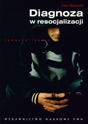DIAGNOZA W RESOCJALIZACJI  EWA WYSOCKA NOWA