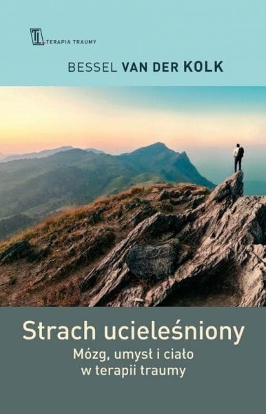 STRACH UCIELEŚNIONY MÓZG UMYSŁ I CIAŁO VAN DER KOLK