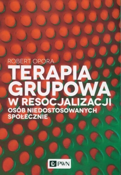 TERAPIA GRUPOWA W RESOCJALIZACJI OSÓB OPORA NOWA