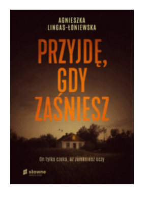 PRZYJDĘ GDY ZAŚNIESZ AGNIESZKA ŁONIEWSKA 