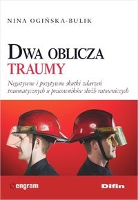 DWA OBLICZA TRAUMY SŁUŻBY RATOWNICZE OGIŃSKA-BULIK