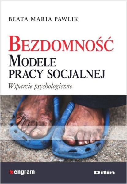 BEZDOMNOŚĆ MODELE PRACY SOCJALNEJ PAWLIK NOWA