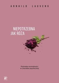 NIEPOTRZEBNA JAK RÓŻA POTRZEBA NORMALNOŚCI LAUVENG 